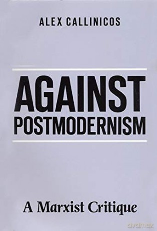 Against Postmodernism: A Marxist Critiqu - Alex Callinicos [KSIĄŻKA]