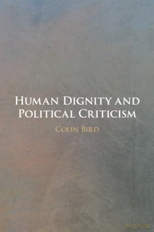 Human Dignity And Political Criticism - Bird Colin [KSIĄŻKA]