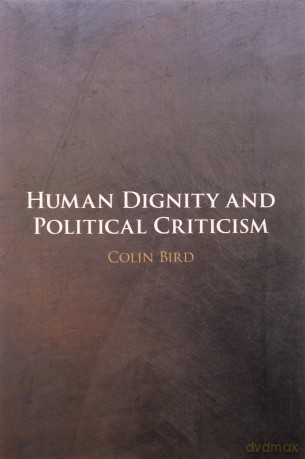 Human Dignity And Political Criticism - Bird Colin [KSIĄŻKA]