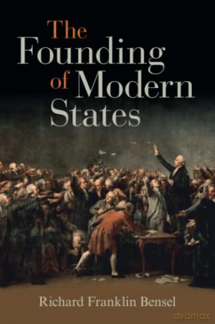 Founding Of Modern States - Richard Fran Bensel [KSIĄŻKA]