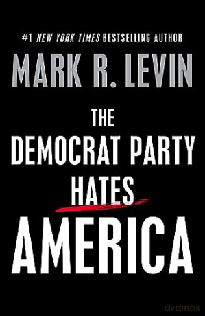Democrat Party Hates America - Mark R Levin [KSIĄŻKA]
