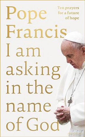 I Am Asking In The Name Of God Ten Pray [KSIĄŻKA]