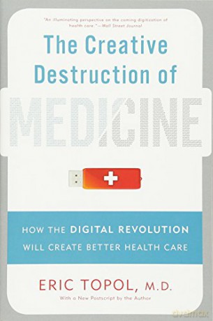 Creative Destruction Of Medicine - Eric Topol [KSIĄŻKA]