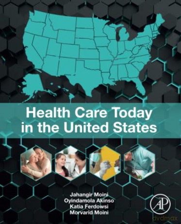 Health Care Today In The United States - Jahangir Moini [KSIĄŻKA]