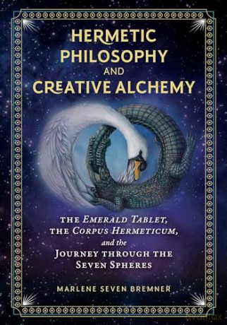 Hermetic Philosophy Creative Alchemy - Marlene S Bremner [KSIĄŻKA]