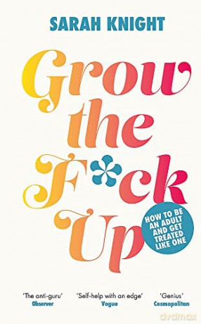Grow The F Ck Up - Sarah Knight [KSIĄŻKA]