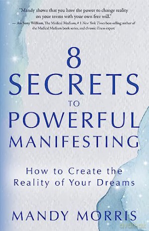 8 Secrets To Powerful Manifesting - Mandy Morris [KSIĄŻKA]