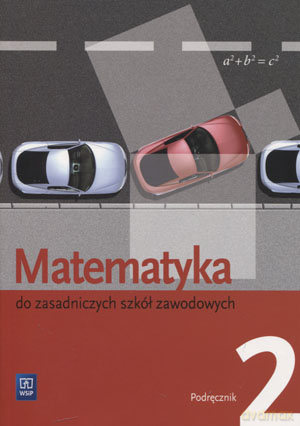 Matematyka ZSZ kl.2 podręcznik - Leokadia Wojciechowska, Maciej Bryński, Karol Szymański [KSIĄŻKA]