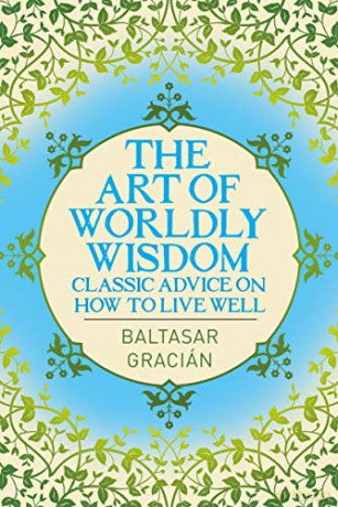 Art Of Worldly Wisdom - Balthazar Gracian [KSIĄŻKA]