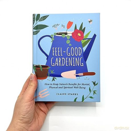 Feel Good Gardening - Claire Stares [KSIĄŻKA]