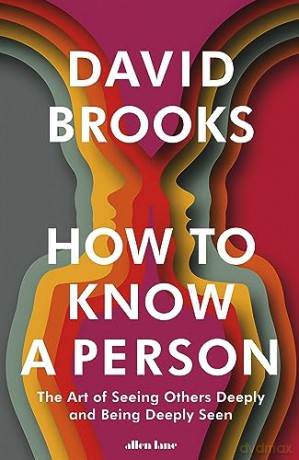 How To Know A Person - David Brooks [KSIĄŻKA]