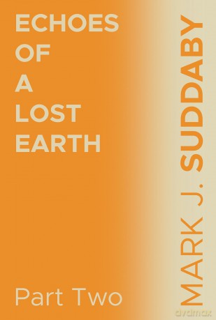 Echoes Of A Lost Earth Part Two - Mark J. Suddaby [KSIĄŻKA]