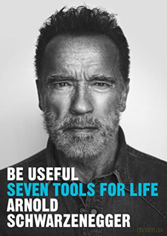 Be Useful - A Schwarzenegger [KSIĄŻKA]