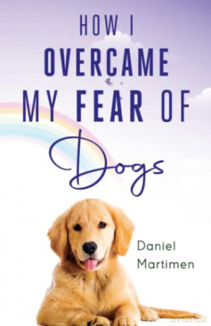 How I Overcame My Fear Of Dogs - Daniel Martimen [KSIĄŻKA]