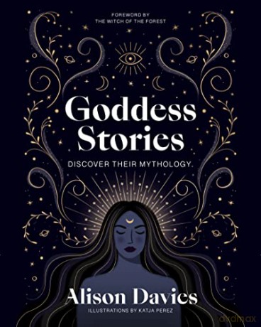 Goddess Stories Discover Their Mythology - Alison Davies [KSIĄŻKA]