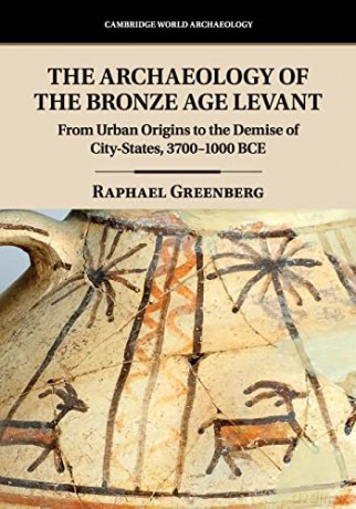 Archaeology Of The Bronze Age Levant - Raphael Greenberg [KSIĄŻKA]
