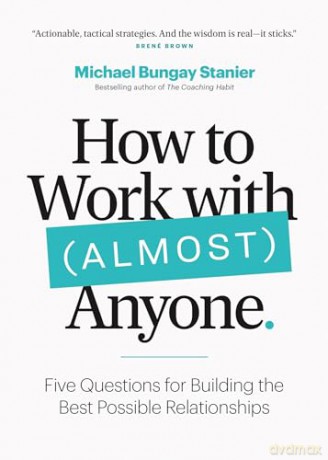How To Work With Almost Anyone - Michael Bungay Stani [KSIĄŻKA]