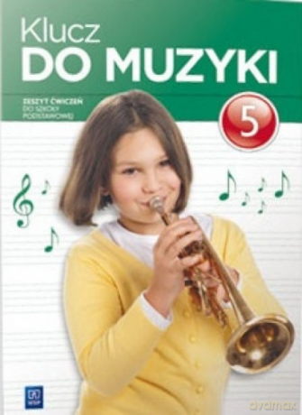 Muzyka Klucz do muzyki SP kl.5 ćwiczenia - Urszula Smoczyńska, Katarzyna Jakóbczak-Drążek, Agnieszka Sołtysik [KSIĄŻKA]