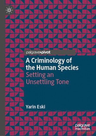 Criminology Of The Human Species - Yarin Eski [KSIĄŻKA]