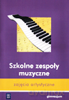 Muzyka Zajęcia artystyczne Szkolne zespoły muzyczne GIMN kl.1-3 ćwiczenia - Agata Steczkowska [KSIĄŻKA]