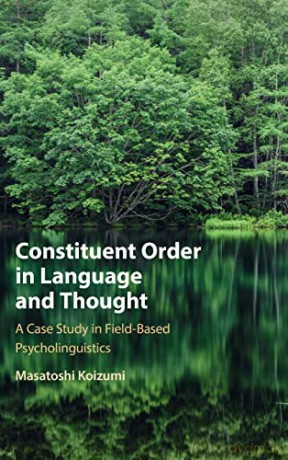 Constituent Order In Language And Thoug - Koizumi Masatoshi [KSIĄŻKA]