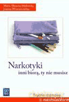 Narkotyki inni biorą ty nie musisz - Moneta- Malewska Maria, Wrześnikowska Joanna [KSIĄŻKA]