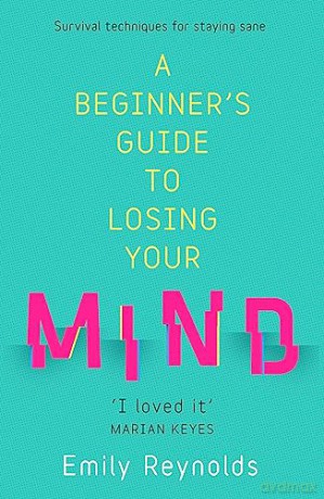 Beginners Guide To Losing Your Mind - Emily Reynolds [KSIĄŻKA]