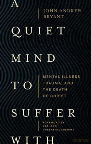 A Quiet Mind To Suffer With Mental Illn - John Bryant [KSIĄŻKA]