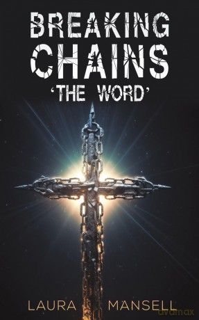 Breaking Chains The Word - Laura Mansell [KSIĄŻKA]
