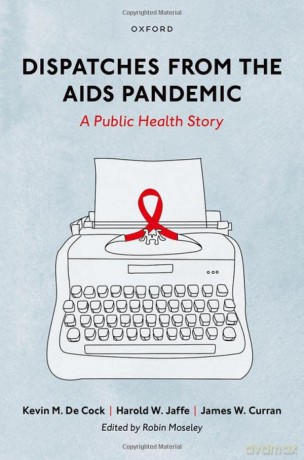 Dispatches From The Aids Pandemic A Publ [KSIĄŻKA]