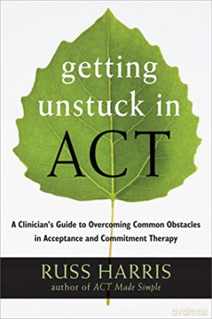 Getting Unstuck In Act - Russ Harris [KSIĄŻKA]