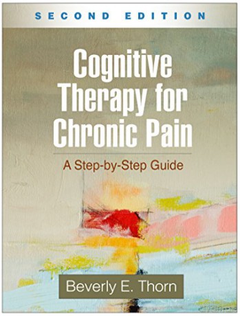 Cognitive Therapy For Chronic Pain Secon - Beverly E. Thorn [KSIĄŻKA]