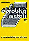Obróbka metali z materiałoznawstwem. Podręcznik - Stanisław Mac [KSIĄŻKA]