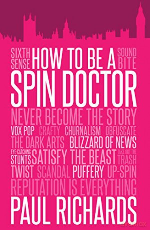 How To Be A Spin Doctor - Paul Richards [KSIĄŻKA]