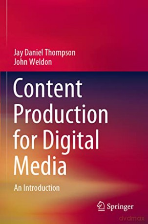 Content Production For Digital Media - Jay Daniel Thompson [KSIĄŻKA]