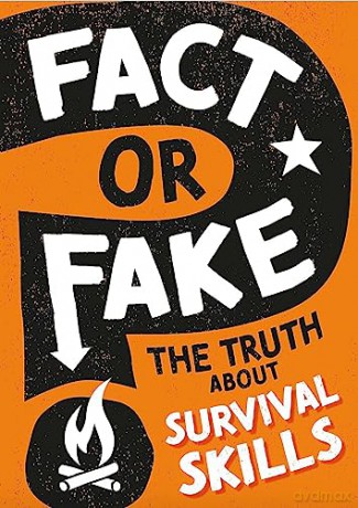 Fact Or Fake The Truth About Survival [KSIĄŻKA]