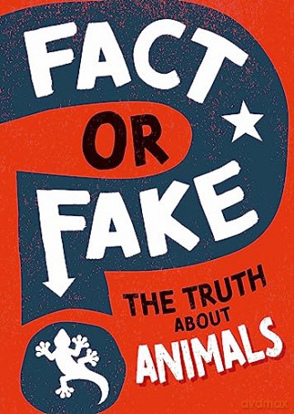 Fact Or Fake The Truth About Animals [KSIĄŻKA]