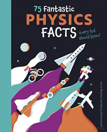 75 Fantastic Physics Facts - Anne Rooney [KSIĄŻKA]