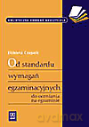 Od standardu wymagań egzaminacyjnych do oceniania na egzaminie - Elżbieta Czapnik [KSIĄŻKA]