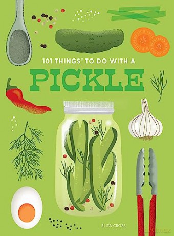 101 Things To Do With A Pickle New Editi - Eliza Cross [KSIĄŻKA]