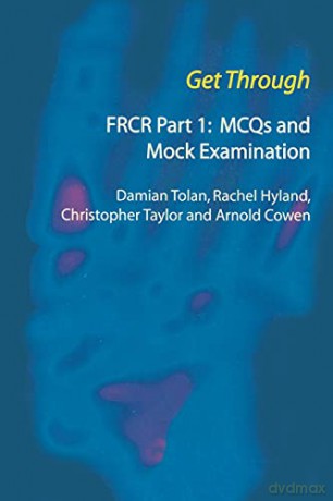Get Through Frcr Part 1: Mcqs And Mock E - Damian Tolan [KSIĄŻKA]