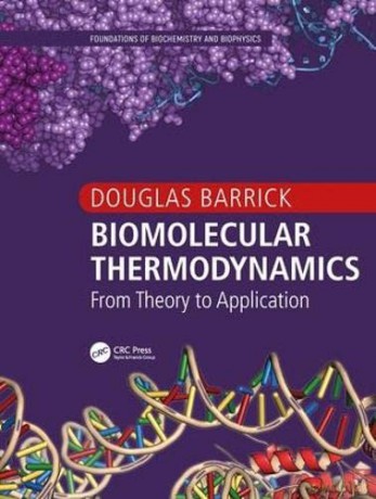 Biomolecular Thermodynamics - Douglas Barrick [KSIĄŻKA]