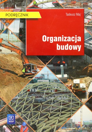 Organizacja budowy. Podręcznik - Tadeusz Maj [KSIĄŻKA]