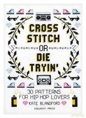 Cross Stitch Or Die Tryin - Kate Blandford [KSIĄŻKA]