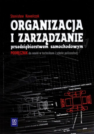 Organizacja i zarządzanie przedsiębiorstwem samochodowym. Podręcznik - Stanisław Kowalczyk [KSIĄŻKA]