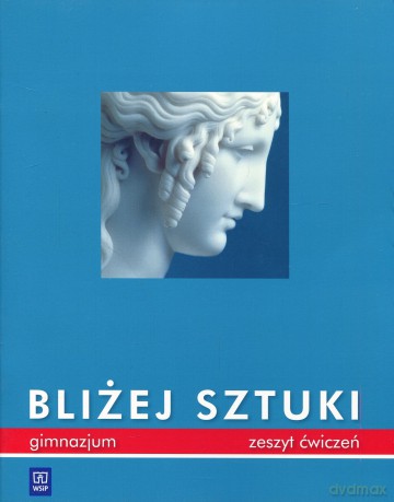 Plastyka Bliżej sztuki GIMN kl.1-3 ćwiczenia - Barbara Neubart [KSIĄŻKA]