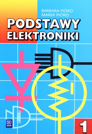 Podstawy elektroniki. Podręcznik cz.1 - Pióro Marek, Pióro Barbara [KSIĄŻKA]