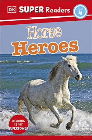Dk Super Readers Level 4 Horse Heroes - Dk [KSIĄŻKA]