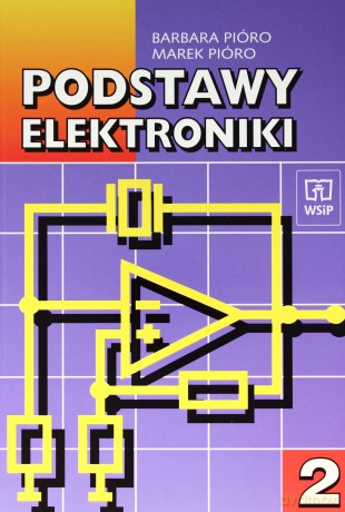 Podstawy elektroniki. Podręcznik cz.2 - Pióro Barbara, Pióro Marek [KSIĄŻKA]