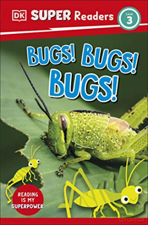 Dk Super Readers Level 3 Bugs Bugs Bugs - Dk [KSIĄŻKA]